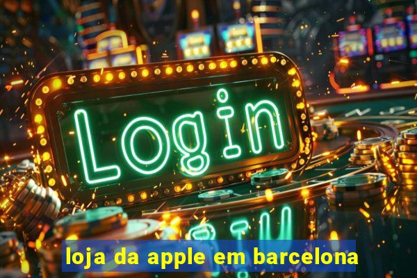 loja da apple em barcelona